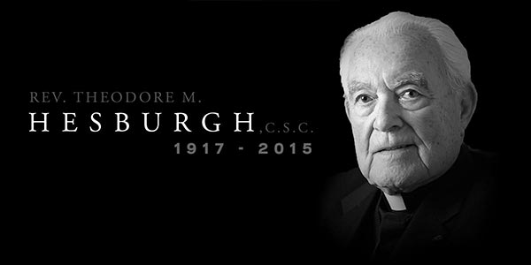 Rev. Theodore Hesburgh, C.S.C., President Emeritus, 1917-2015