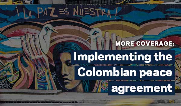 More coverage: Implementing the Colombian Peace Agreement