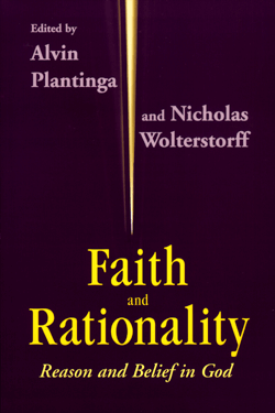 Faith and Rationality: Reason and Belief in God